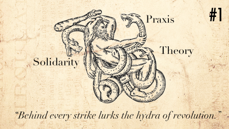 Line drawing of Heracles slaying the Hydra. Quotation reads: "Behind every strike lurks the hydra of revolution." The hydra heads are captioned "Theory" "Praxis" and "Solidarity." This is part of the Strike Support Perspectives series.