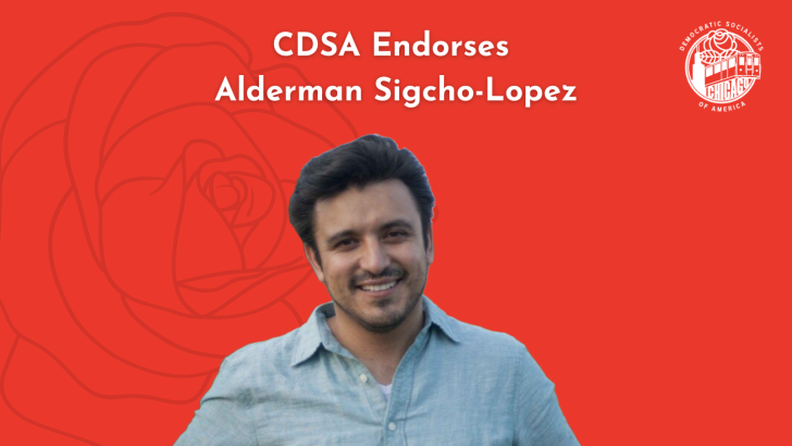 CDSA Endorses Ald. Byron Sigcho-Lopez, Votes To Create Socialist Slate